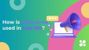 How is Metaverse used in real life?