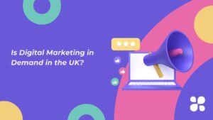 Is Digital Marketing in Demand in the UK?