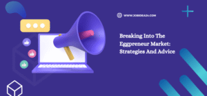 Breaking Into The Eggpreneur Market: Strategies And Advice